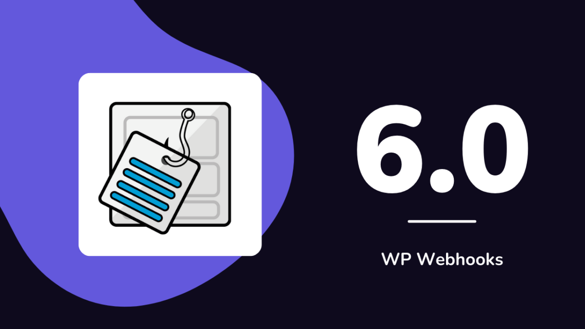 A release picture of WP Webhooks Pro 6.0