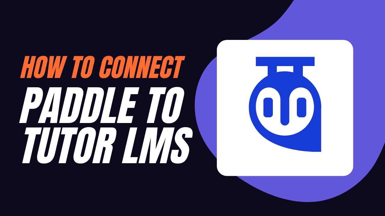 Featured image for “How to connect Paddle to Tutor LMS”